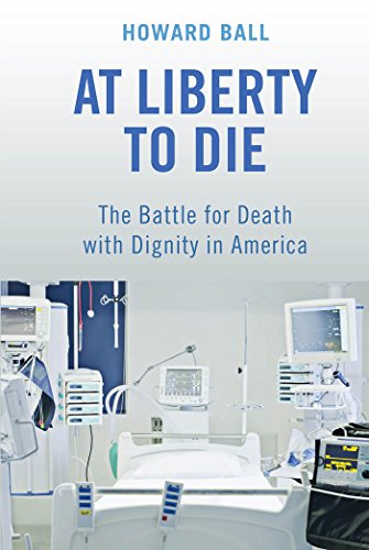 At liberty to die : the battle for death with dignity in America