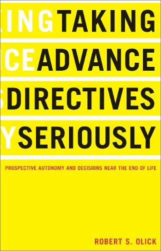 Taking advance directives seriously : prospective autonomy and decisions near the end of life.