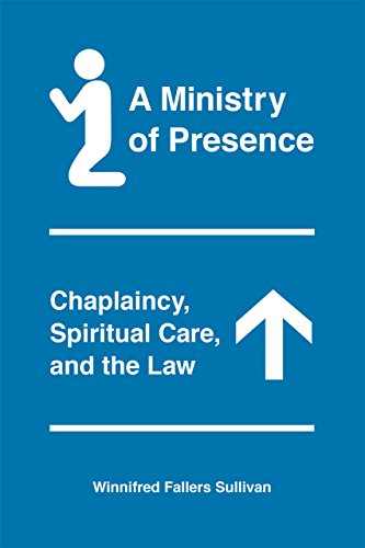 A ministry of presence : chaplaincy, spiritual care, and the law