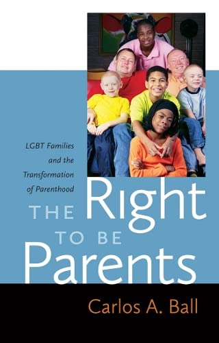 The right to be parents : LGBT families and the transformation of parenthood