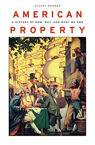 American property : a history of how, why, and what we own