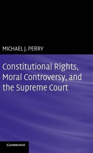 Constitutional rights, moral controversy, and the Supreme Court