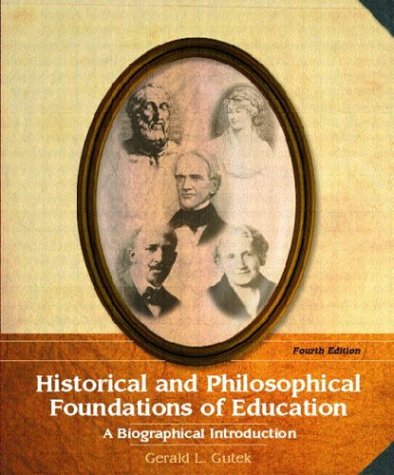 Historical and philosophical foundations of education : a biographical introduction.