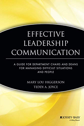 Effective leadership communication : a guide for department chairs and deans for managing difficult situations and people