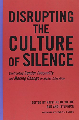 Disrupting the culture of silence : confronting gender inequality and making change in higher education