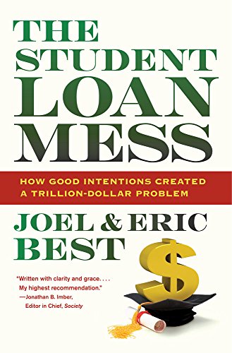 The student loan mess : how good intentions created a trillion-dollar problem