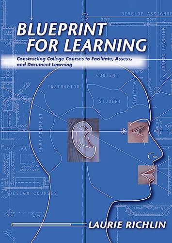Blueprint for learning : constructing college courses to facilitate, assess, and document learning