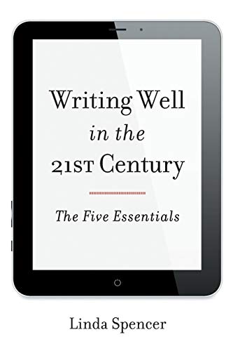 Writing well in the 21st century : the five essentials