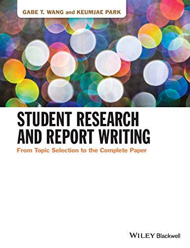 Student research and report writing : from topic selection to the complete paper
