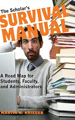 The scholar's survival manual : a road map for students, faculty, and administrators
