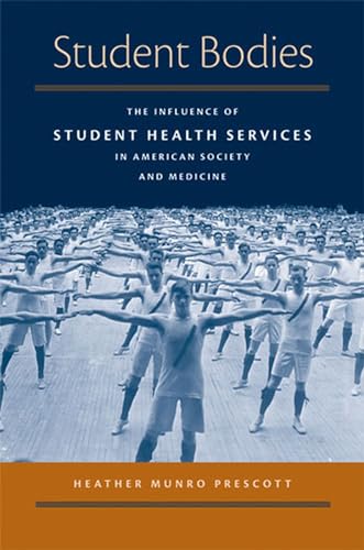 Student bodies : the influence of student health services in American society & medicine