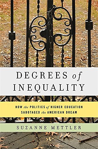 Degrees of inequality : how the politics of higher education sabotaged the American dream