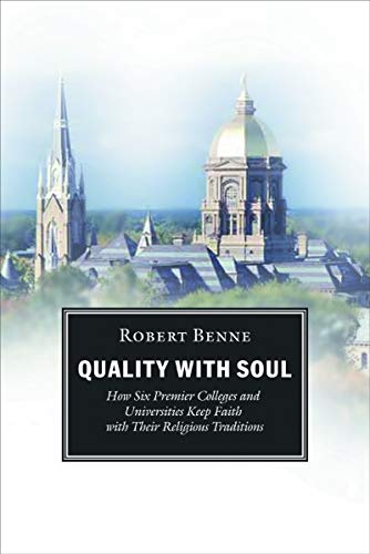 Quality with soul : how six premier colleges and universities keep faith with their religious traditions