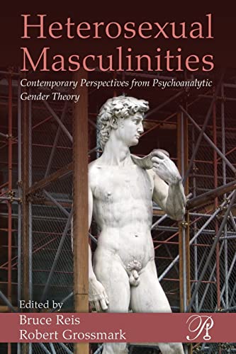 Heterosexual masculinities : contemporary perspectives from psychoanalytic gender theory