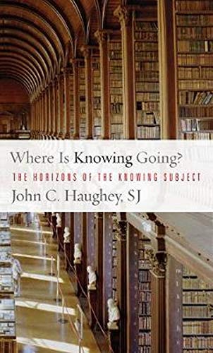 Where is knowing going? : the horizons of the knowing subject