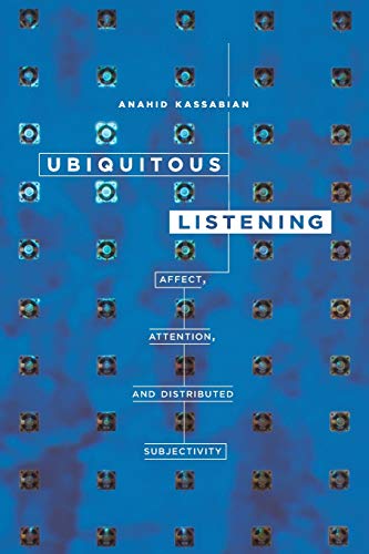 Ubiquitous listening : affect, attention, and distributed subjectivity