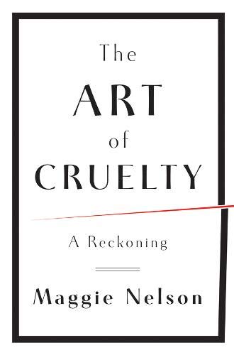 The art of cruelty : a reckoning