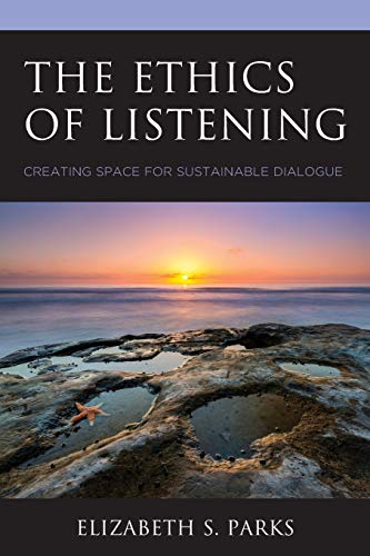 The ethics of listening : creating space for sustainable dialogue