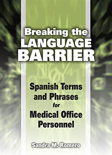 Breaking the language barrier : Spanish terms and phrases for medical office personnel