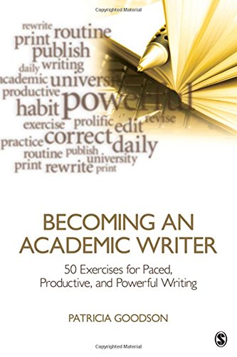 Becoming an academic writer : 50 exercises for paced, productive, and powerful writing