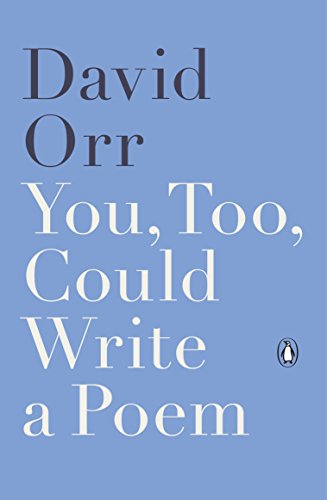 You, too, could write a poem : selected reviews and essays, 2000-2015