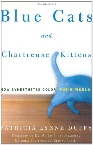Blue cats and chartreuse kittens : how synesthetes color their worlds