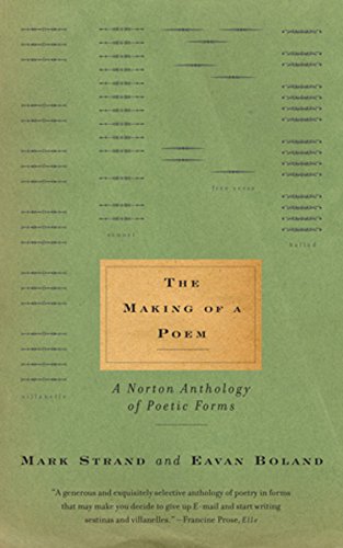 The making of a poem : a Norton anthology of poetic forms