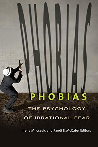Phobias : the psychology of irrational fear