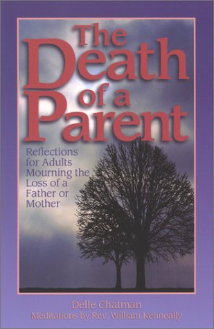 The death of a parent : reflections for adults mourning the loss of a father or mother