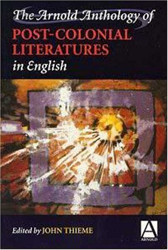The Arnold anthology of post-Colonial literatures in English