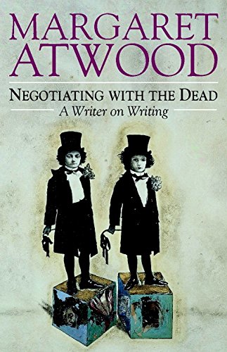 Negotiating with the dead : a writer on writing.