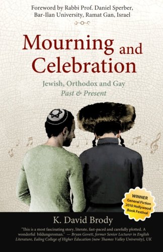 Mourning and celebration : Jewish, Orthodox and gay, past & present