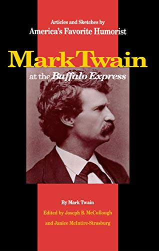 Mark Twain at the Buffalo Express : articles and sketches by America's favorite humorist