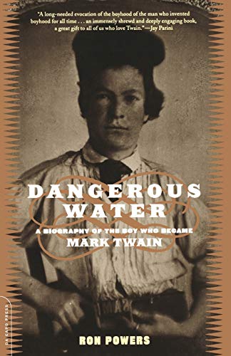 Dangerous water : a biography of the boy who became Mark Twain
