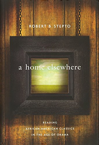 A home elsewhere : reading African American classics in the age of Obama