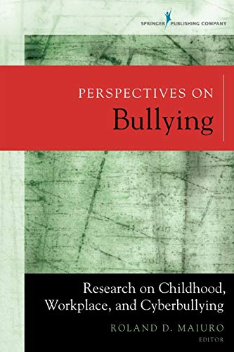 Perspectives on bullying : research on childhood, workplace, and cyberbullying