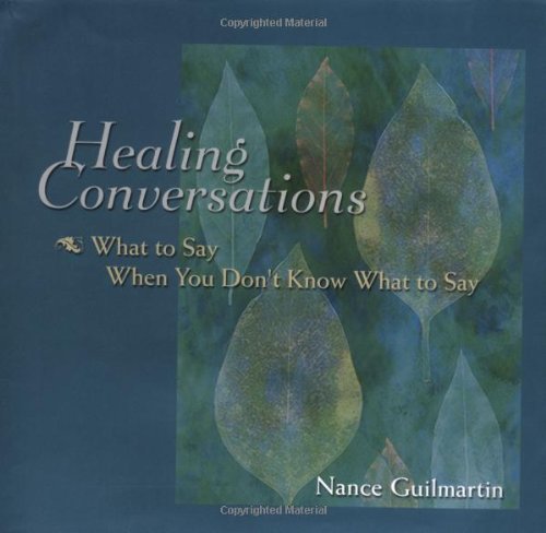 Healing conversations : what to say when you don't know what to say