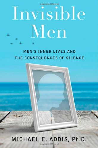 Invisible men : men's inner lives and the consequences of silence