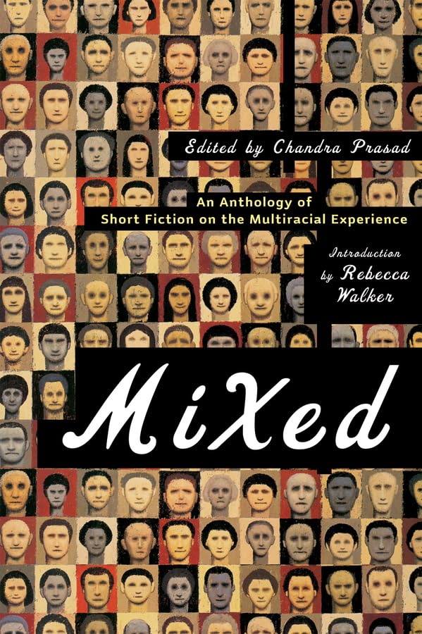 Mixed : an anthology of short fiction on the multiracial experience