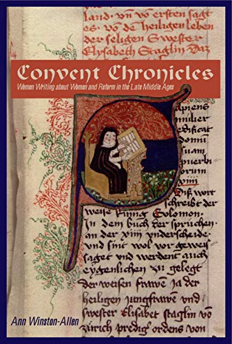 Convent chronicles : women writing about women and reform in the late Middle Ages