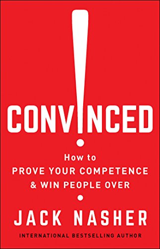 Convinced : how to prove your competence and win people over