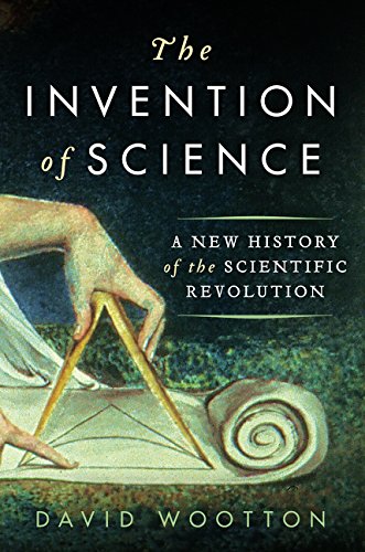 The invention of science : a new history of the scientific revolution