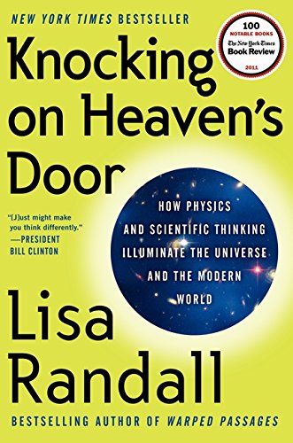 Knocking on heaven's door : how physics and scientific thinking illuminate the universe and the modern world