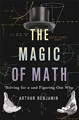 The magic of math : solving for x and figuring out why