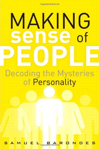 Making sense of people : decoding the mysteries of personality