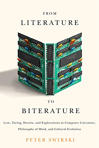 From literature to biterature : Lem, Turing, Darwin, and explorations in computer literature, philosophy of mind, and cultural evolution