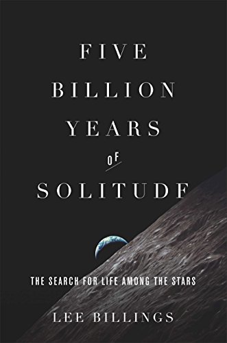 Five billion years of solitude : the search for life among the stars