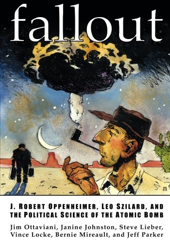 Fallout : J. Robert Oppenheimer, Leo Szilard, and the political science of the atomic bomb