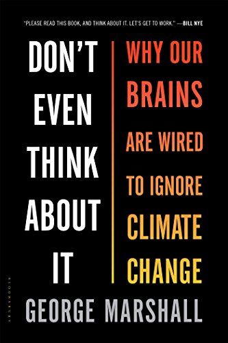 Don't even think about it : why our brains are wired to ignore climate change