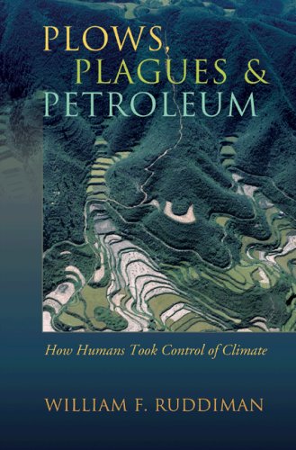 Plows, plagues, and petroleum : how humans took control of climate